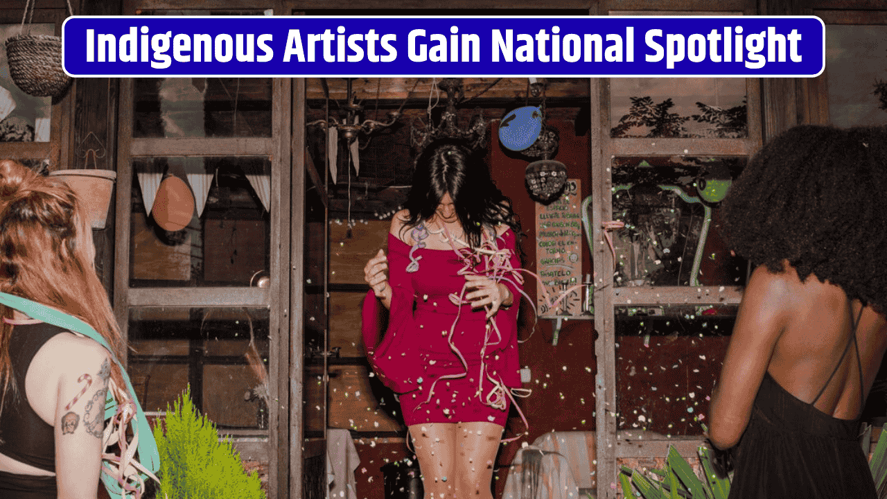 Indigenous Artists Gain National Spotlight