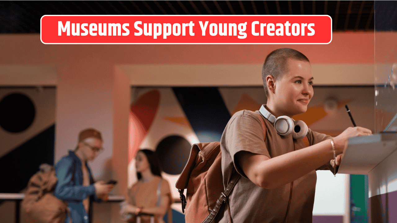 Museums Support Young Creators