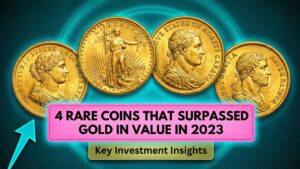 4 Rare Coins That Surpassed Gold in Value in 2023 – Essential Investment Insights